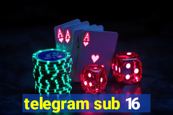 telegram sub 16